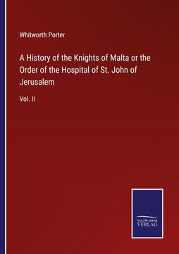 portada A History of the Knights of Malta or the Order of the Hospital of st. John of Jerusalem: Vol. Ii (en Inglés)