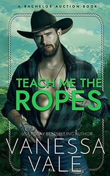portada Teach me the Ropes (1) (Bachelor Auction) (en Inglés)