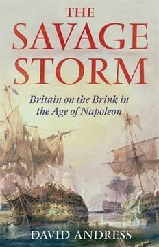 portada the savage storm: britain on the brink in the age of napoleon. david andress