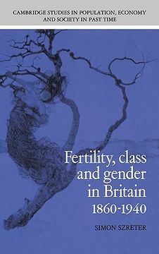 portada Fertility, Class and Gender in Britain, 1860 1940 (Cambridge Studies in Population, Economy and Society in Past Time) (en Inglés)