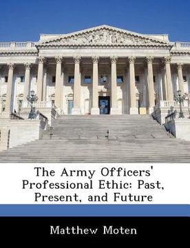 portada the army officers' professional ethic: past, present, and future (en Inglés)