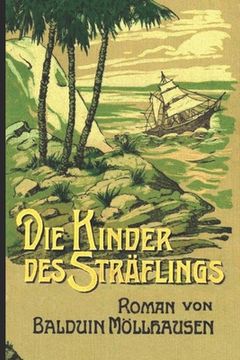 portada Die Kinder des Sträflings: von Balduin Moellhausen (en Alemán)
