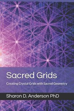 portada Sacred Grids: Creating Crystal Grids with Sacred Geometry (in English)