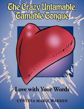 portada the crazy untamable, tamable tongue: love with your words (en Inglés)