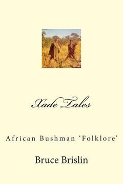portada Xade Tales: African Bushman 'Folklore' (en Inglés)