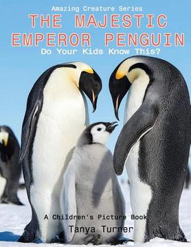 portada The Majestic Emperor Penguin: Do Your Kids Know This?: A Children's Picture Book (en Inglés)