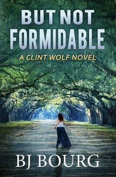 portada But Not Formidable: A Clint Wolf Novel (en Inglés)