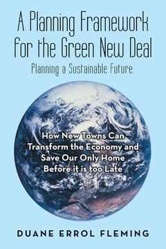portada A Planning Framework for the Green New Deal: Planning a Sustainable Future: (in English)