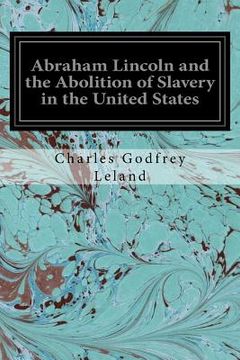 portada Abraham Lincoln and the Abolition of Slavery in the United States (en Inglés)