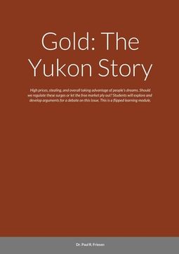 portada Gold: The Yukon Story: High prices, stealing, and overall taking advantage of people's dreams. Should we regulate these surg