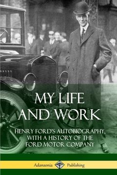 portada My Life and Work: Henry Ford's Autobiography, with a History of the Ford Motor Company (in English)