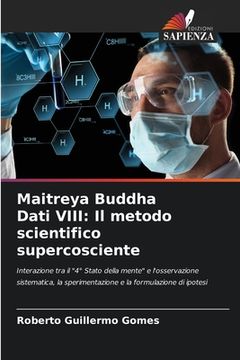 portada Maitreya Buddha Dati VIII: Il metodo scientifico supercosciente (en Italiano)