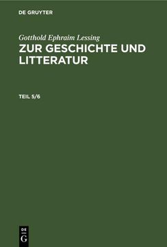 portada Gotthold Ephraim Lessing: Zur Geschichte und Litteratur. Teil 5/6 (en Alemán)