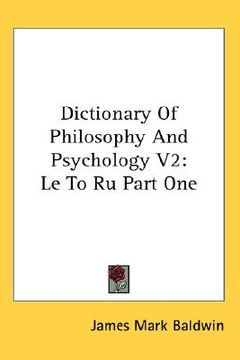 portada dictionary of philosophy and psychology v2: le to ru part one (in English)