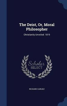 portada The Deist, Or, Moral Philosopher: Christianity Unveiled. 1819