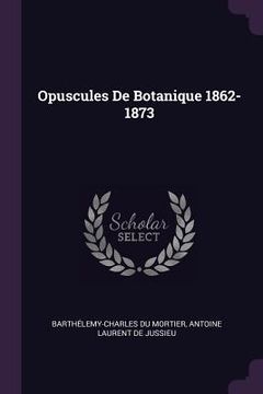 portada Opuscules De Botanique 1862-1873 (en Inglés)