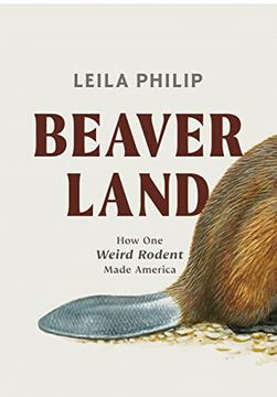 portada Beaverland: How one Weird Rodent Made America (en Inglés)