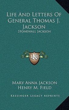 portada life and letters of general thomas j. jackson: stonewall jackson (en Inglés)