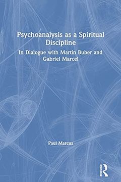 portada Psychoanalysis as a Spiritual Discipline: In Dialogue With Martin Buber and Gabriel Marcel (en Inglés)