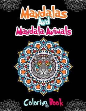 portada Mandalas And Mandala Animals Coloring Book: For Girls Ages 8-12 (en Inglés)