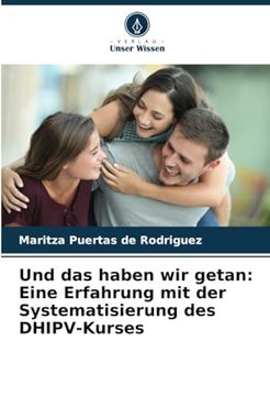 portada Und das Haben wir Getan: Eine Erfahrung mit der Systematisierung des Dhipv-Kurses (in German)