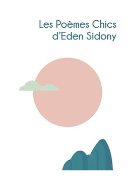 portada Les Poemes Chics d'Eden Sidony (en Francés)