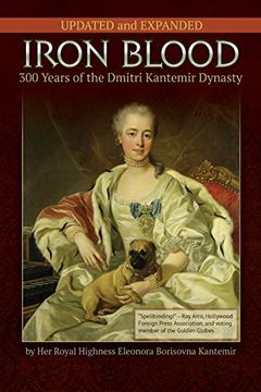 portada Iron Blood--300 Years of the Dmitri Kantemir Dynasty: Updated and Revised (en Inglés)