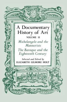 portada A Documentary History of Art, Volume 2: Michelangelo and the Mannerists, the Baroque and the Eighteenth Century (en Inglés)