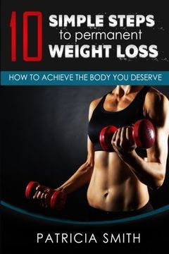 portada Ten Simple Steps to Permanent Weight Loss: How to Achieve The Body You Deserve