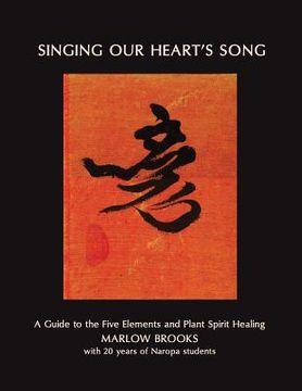 portada Singing our Heart'S Song: A Guide to the Five Elements and Plant Spirit Healing (in English)