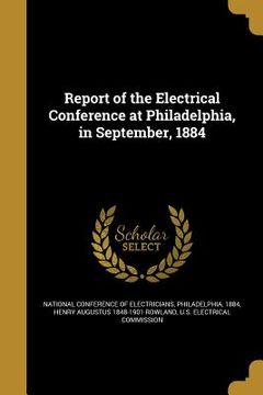 portada Report of the Electrical Conference at Philadelphia, in September, 1884