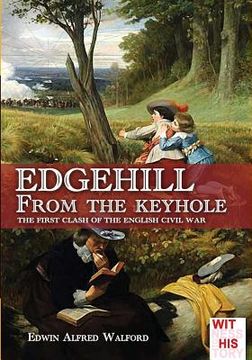 portada Edgehill from the keyhole: The first clash of the English Civil War (en Inglés)