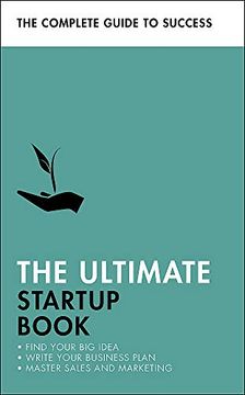 portada The Ultimate Startup Book: Find Your big Idea; Write Your Business Plan; Master Sales and Marketing (Teach Yourself) (en Inglés)