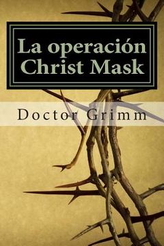 portada La operacion Christ Mask: El Thriller de Jesucristo