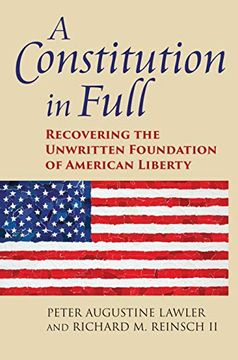 portada A Constitution in Full: Recovering the Unwritten Foundation of American Liberty (American Political Thought) (en Inglés)