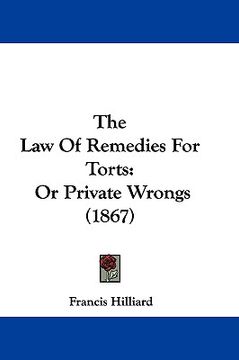 portada the law of remedies for torts: or private wrongs (1867) (en Inglés)
