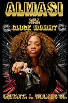 portada Almasi: Aka Glock Mommy (en Inglés)