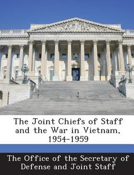 portada The Joint Chiefs of Staff and the War in Vietnam, 1954-1959 (in English)