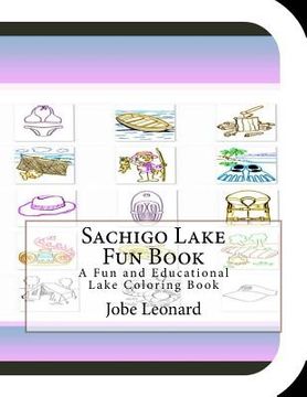 portada Sachigo Lake Fun Book: A Fun and Educational Lake Coloring Book (en Inglés)