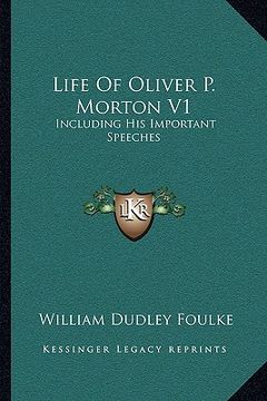 portada life of oliver p. morton v1: including his important speeches (en Inglés)