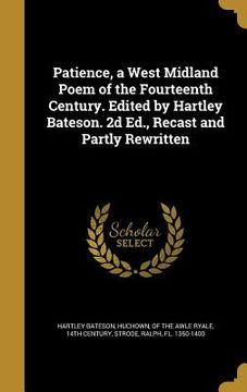 portada Patience, a West Midland Poem of the Fourteenth Century. Edited by Hartley Bateson. 2d Ed., Recast and Partly Rewritten (en Inglés)