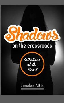 portada Shadows on the Crossroads: Intentions of the Heart (en Inglés)