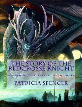 portada The Story of the Redcrosse Knight: regarding the virtue of holiness (in English)