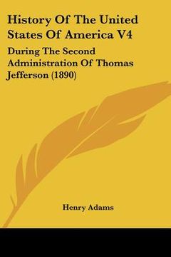 portada history of the united states of america v4: during the second administration of thomas jefferson (1890)