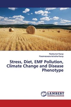 portada Stress, Diet, EMF Pollution, Climate Change and Disease Phenotype (en Inglés)