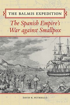 portada The Balmis Expedition: The Spanish Empire's War Against Smallpox (in English)