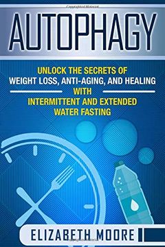portada Autophagy: Unlock the Secrets of Weight Loss, Anti-Aging, and Healing With Intermittent and Extended Water Fasting (in English)