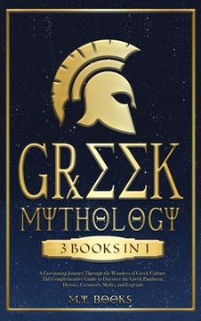 portada Greek Mythology: [3 in 1] A Fascinating Journey Through the Wonders of Greek Culture Comprehensible Guide to Discover the Greek Pantheo