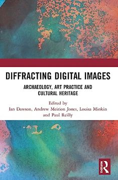 portada Diffracting Digital Images: Archaeology, art Practice and Cultural Heritage (in English)