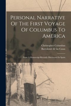 portada Personal Narrative Of The First Voyage Of Columbus To America: From A Manuscript Recently Discovered In Spain (en Inglés)